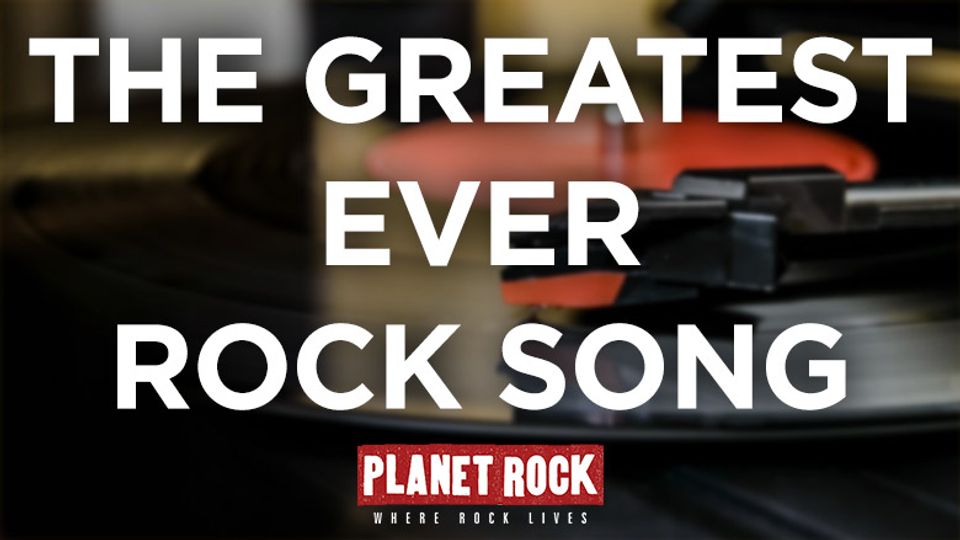 Herhaald geduldig ondergoed The Greatest EVER Rock Song | Rock News - Planet Rock