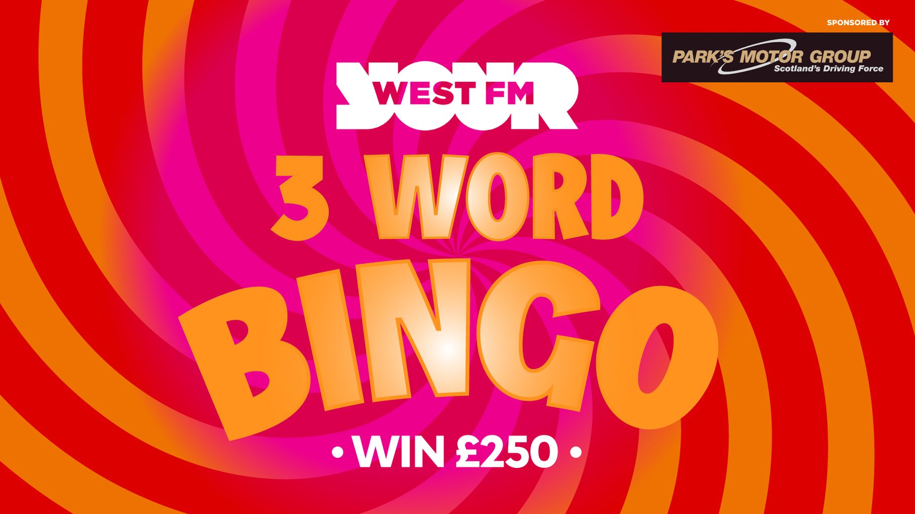 3 Word Bingo! Win £250 every day Win West FM